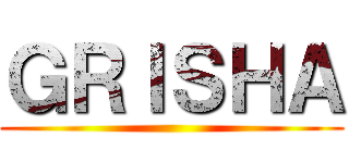 ＧＲＩＳＨＡ ()