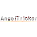 ＡｎｇｅｌＴｒｉｃｋｅｒ (ATAQUE DE TITANES!)