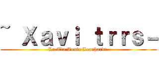 ~ Ｘａｖｉ ｔｒｒｓ－ (La Tìa Annie Leonhardt )