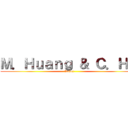 Ｍ．Ｈｕａｎｇ ＆ Ｃ．Ｈ． (Voice:)