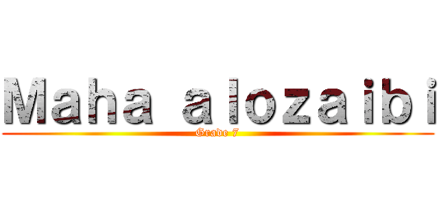 Ｍａｈａ ａｌｏｚａｉｂｉ (Grade 7)