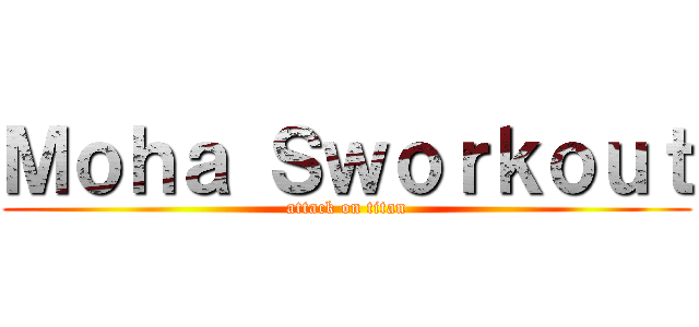 Ｍｏｈａ Ｓｗｏｒｋｏｕｔ (attack on titan)