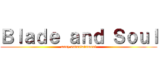 Ｂｌａｄｅ ａｎｄ Ｓｏｕｌ (sony entertainment)