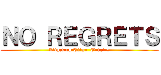 ＮＯ ＲＥＧＲＥＴＳ (Attack on Titan: Origins)