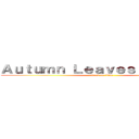 Ａｕｔｕｍｎ Ｌｅａｖｅｓ Ｌｅｇｉｏｎ (attack on titan)