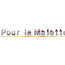 Ｐｏｕｒ ｌａ Ｍａｌｅｔｔｅ (Ils sont prêts à tout)