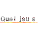 Ｑｕｅｌ ｊｅｕ ａ  (attack on titan)