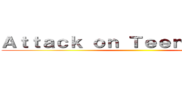 Ａｔｔａｃｋ ｏｎ Ｔｅｅｎ Ｔｉｔａｎｓ ()