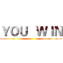 ＹＯＵ   ＷＩＮ ()