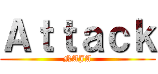 Ａｔｔａｃｋ (NAJA)