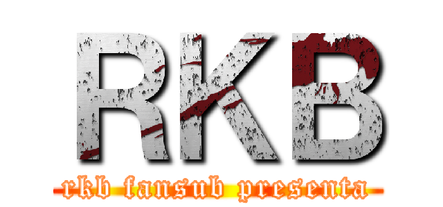 ＲＫＢ (rkb fansub presenta)