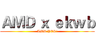 ＡＭＤ ｘ ｅｋｗｂ (AMD YES!)