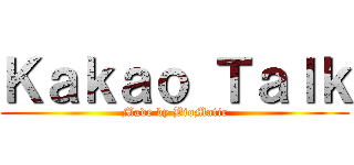Ｋａｋａｏ Ｔａｌｋ (Made by BioMatic)