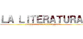 ＬＡ ＬＩＴＥＲＡＴＵＲＡ  (BARROCA DEL VIRREINATO)