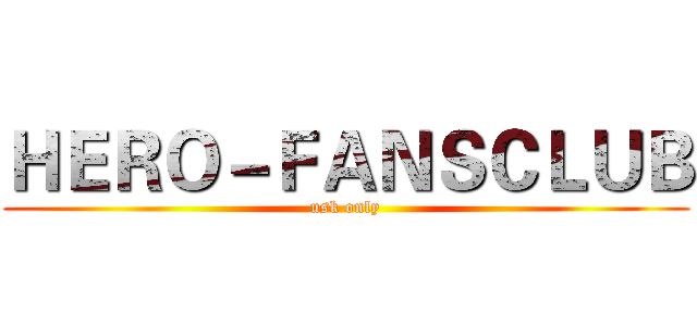 ＨＥＲＯ－ＦＡＮＳＣＬＵＢ (usk only)