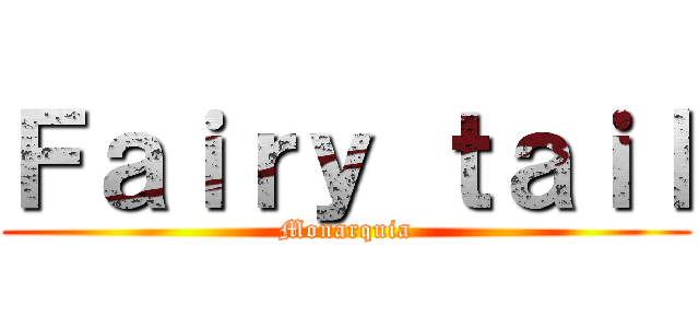 Ｆａｉｒｙ ｔａｉｌ (Monarquia)