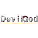 ＤｅｖｉｌＧｏｄ ()