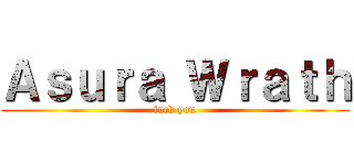 Ａｓｕｒａ Ｗｒａｔｈ (fuck you)