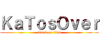 ＫａＴｏｓＯｖｅｒ (attack on titan)