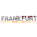 ＦＲＡＮＫＦＵＲＴ ()