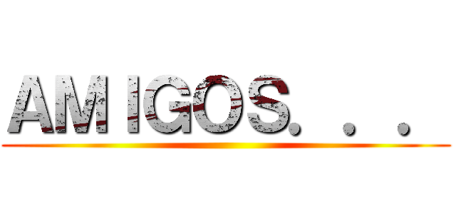 ＡＭＩＧＯＳ．．． ()