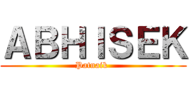 ＡＢＨＩＳＥＫ (Patnaik )