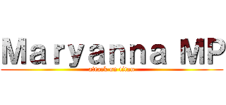Ｍａｒｙａｎｎａ ＭＰ (attack on titan)
