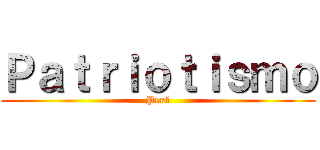 Ｐａｔｒｉｏｔｉｓｍｏ (Perú)