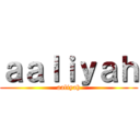 ａａｌｉｙａｈ (aaliyah)