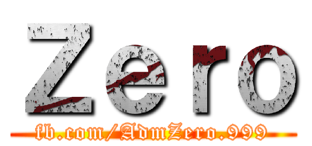 Ｚｅｒｏ (fb.com/AdmZero.999)