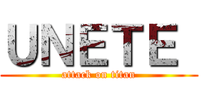 ＵＮＥＴＥ  (attack on titan)