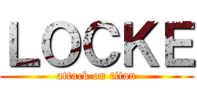 ＬＯＣＫＥ (attack on titan)