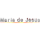 Ｍａｒｉａ ｄｅ Ｊｅｓｕｓ ()