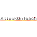 ＡｔｔａｃｋＯｎｔｅａｃｈｅｒｓ (attack on teachers)