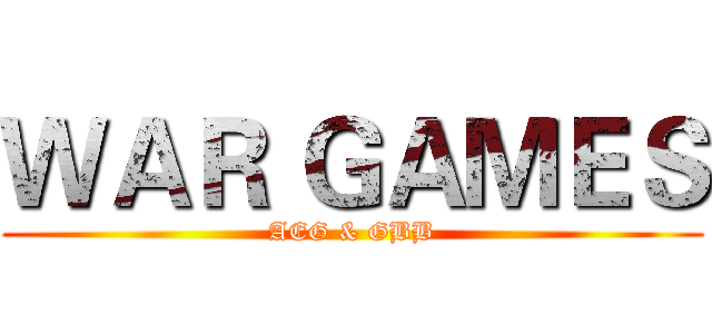 ＷＡＲ ＧＡＭＥＳ (AEG & GBB)