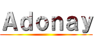 Ａｄｏｎａｙ ()