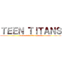 ＴＥＥＮ ＴＩＴＡＮＳ (Curse of the Black Pearl)
