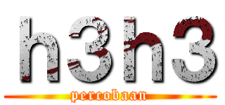 ｈ３ｈ３ (percobaan)