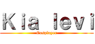 Ｋｉａ ｌｅｖｉ (Cosplayer)