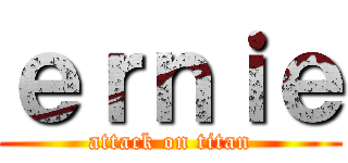 ｅｒｎｉｅ (attack on titan)