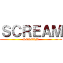 ＳＣＲＥＡＭ (SCREAM)