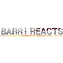 ＢＡＲＲＩ ＲＥＡＣＴＳ (attack on titan)