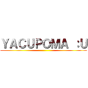 ＹＡＣＵＰＯＭＡ ：Ｕ ()