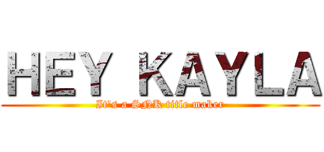 ＨＥＹ ＫＡＹＬＡ (It's a SNK title maker)