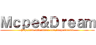 Ｍｃｐｅ＆Ｄｒｅａｍ (http://m.cafe.naver.com/mcpe1dream)
