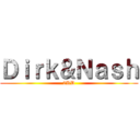 Ｄｉｒｋ＆Ｎａｓｈ (2RD)