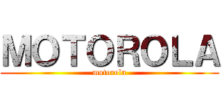 ＭＯＴＯＲＯＬＡ (motorola)