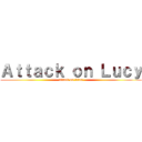 Ａｔｔａｃｋ ｏｎ Ｌｕｃｙ (attack on titan)