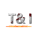 Ｔ＆Ｉ (attack on titan)