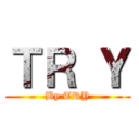 ＴＲ Ｙ (By TRY)